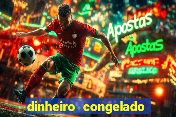 dinheiro congelado na plataforma de jogos